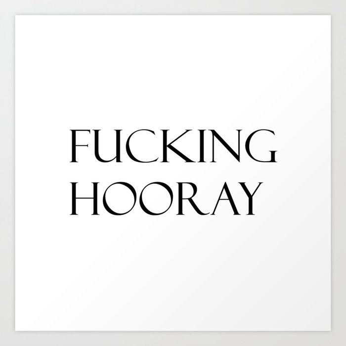 Fucking Hooray Art Print