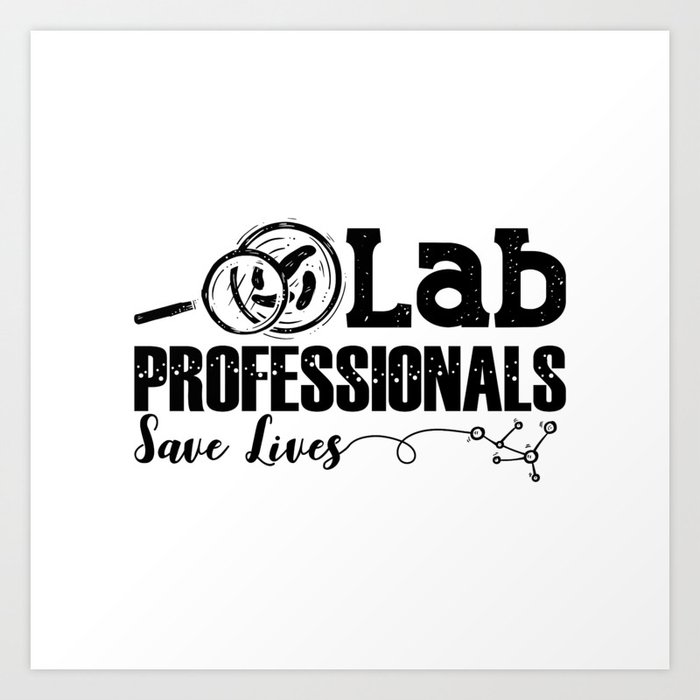 Lab Professionals Save Lives Laboratory Tech Gift Art Print