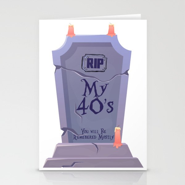 RIP My 40s, You will be Remembered, Mostly Stationery Cards