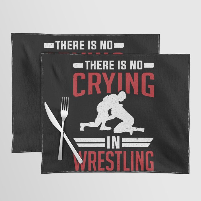 Wrestle Wrestler No Crying In Wrestling Placemat