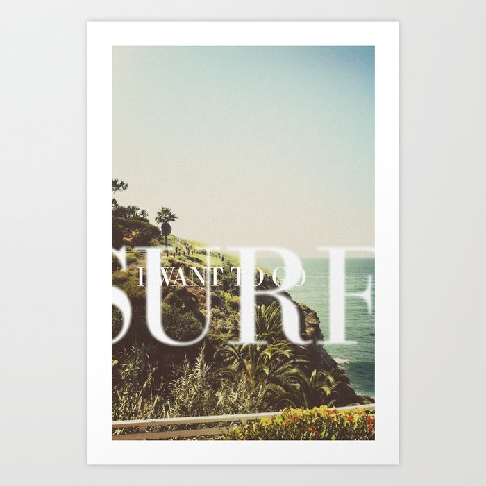 I want to go surfing Art Print