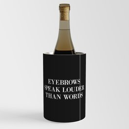 Eyebrows Louder Words Funny Quote Wine Chiller