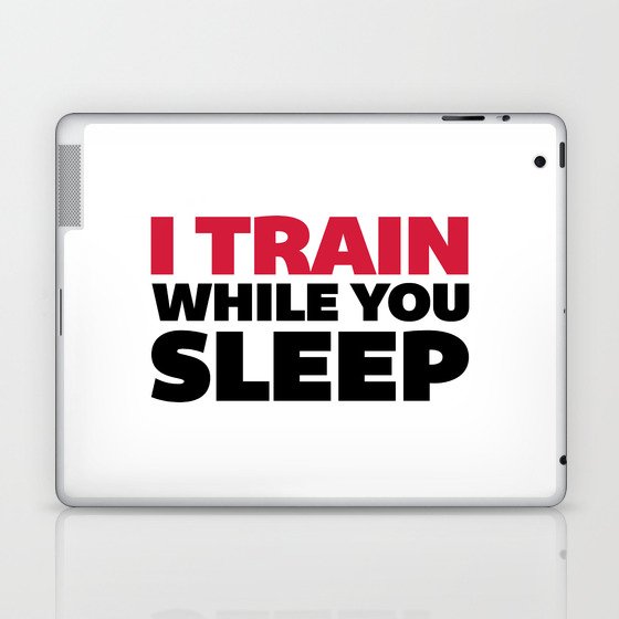 Train While You Sleep Gym Quote Laptop & iPad Skin
