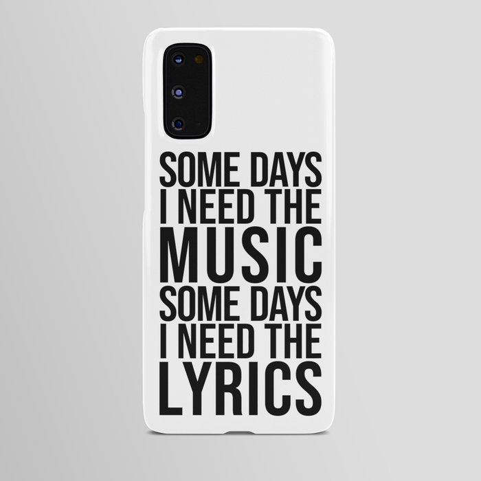 Some Days I Need The Music - Black and White Android Case