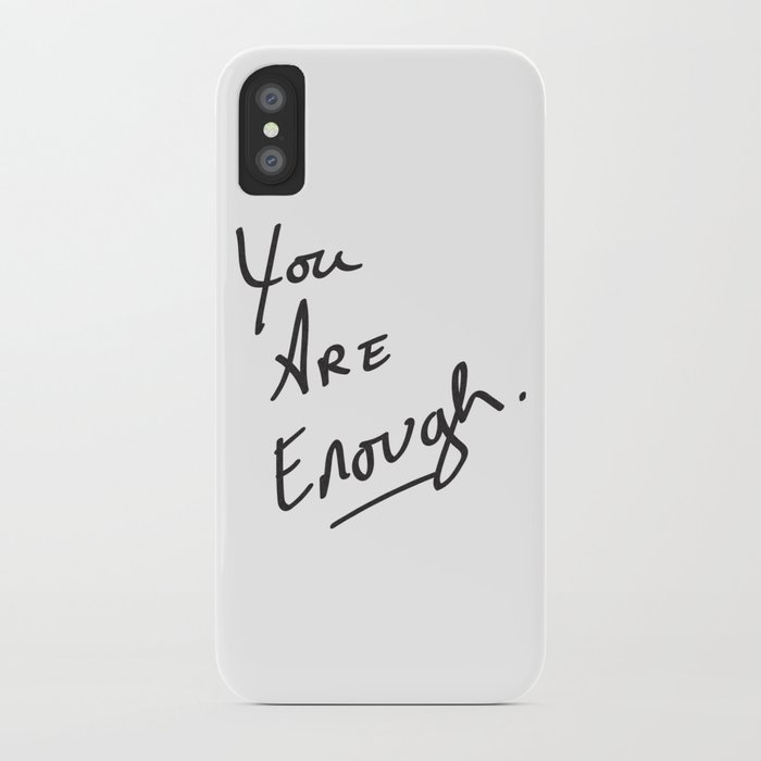 you are enough. iphone case