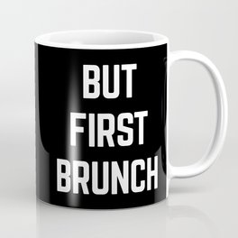 But First Brunch Funny Quote Coffee Mug
