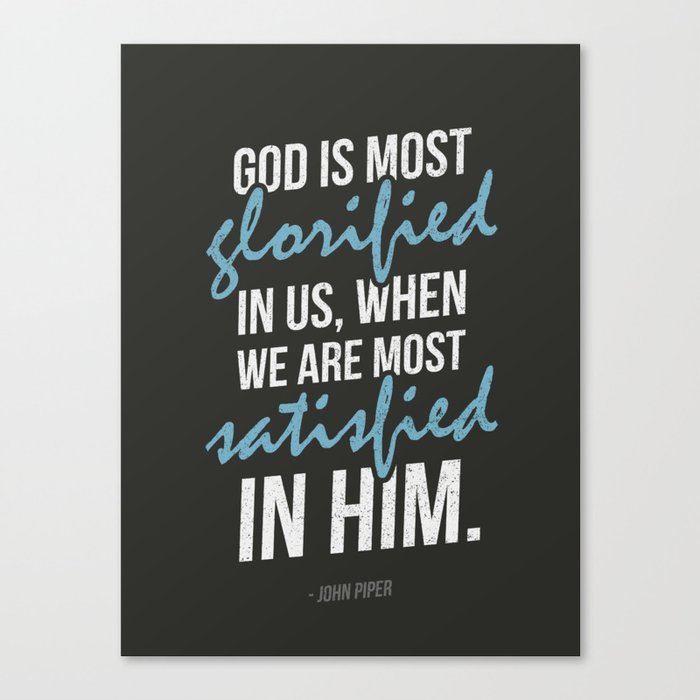 God is most Glorified Canvas Print