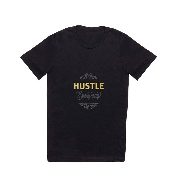 Hustle Everyday  T Shirt