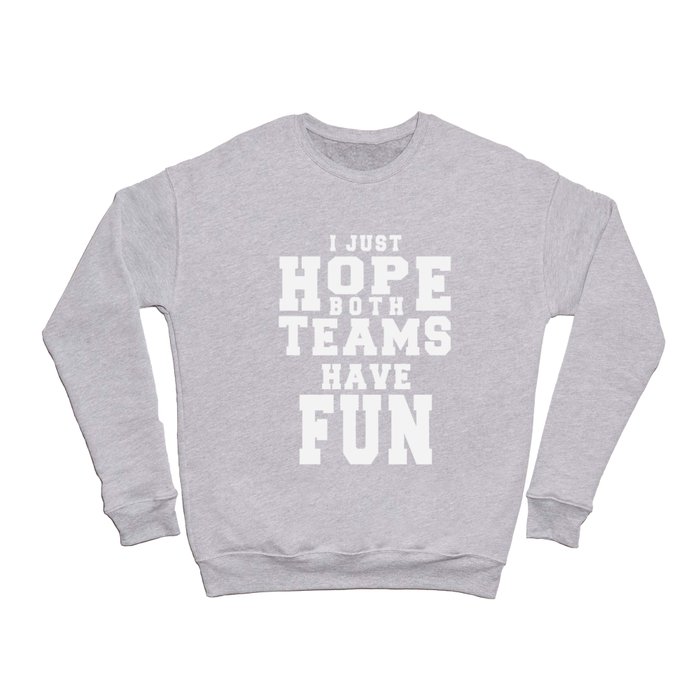 I Just Hope Both Teams Have Fun T Shirt |  I hate sports shirt  | Funny Football Wife Shirt | Funny Crewneck Sweatshirt
