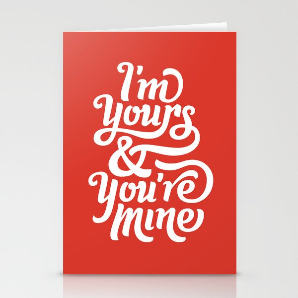 I'm Yours & You're Mine Stationery Cards