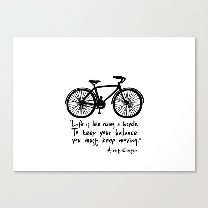 Life is like riding a bicycle... Canvas Print