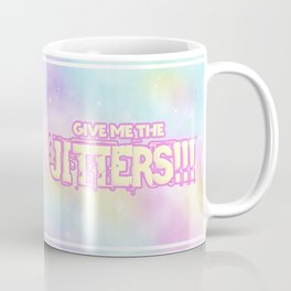 Give me the JITTERS!!! Mug