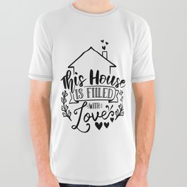 This House Is Filled With Love All Over Graphic Tee