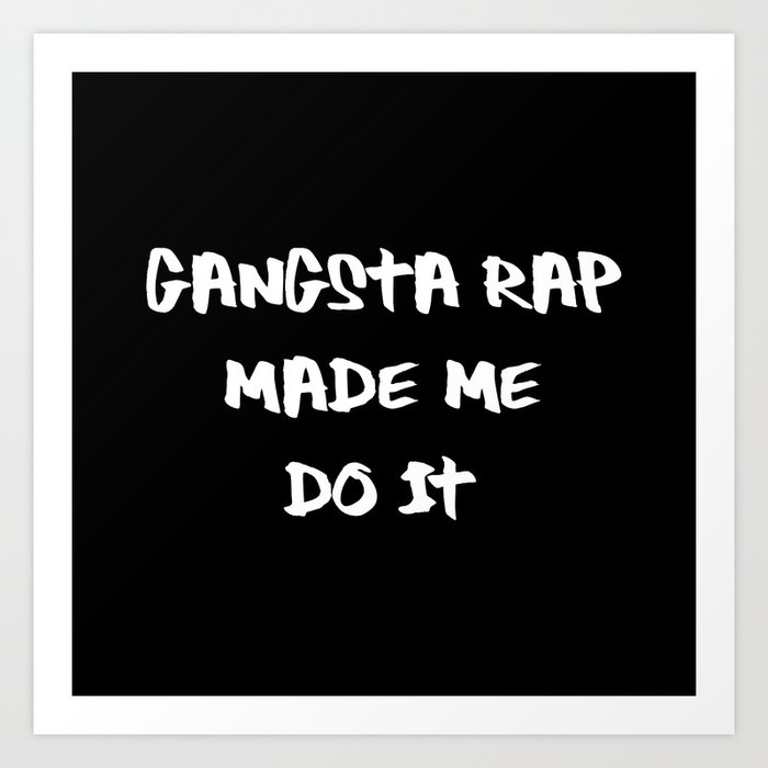 gangsta rap made me do it