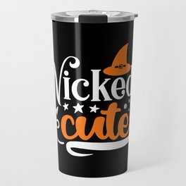 Wickedly Cute Halloween Funny Slogan Travel Mug