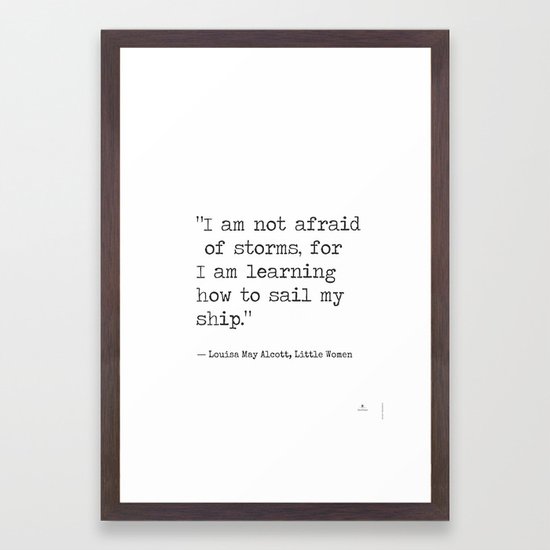 Louisa May Alcott Little Women I Am Not Afraid Of Storms Framed Art Print By Wildpaperzero Society6