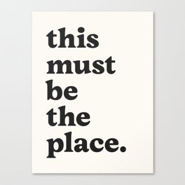 this must be the place. Canvas Print