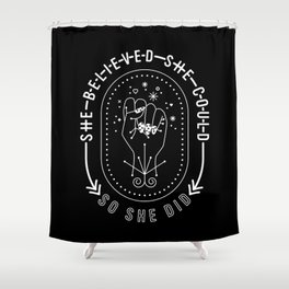 She Believed She Could So She Did – White Ink on Black Shower Curtain