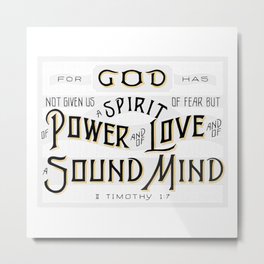 A SPIRIT OF POWER, LOVE, AND OF A SOUND MIND - Handlettering Verse Metal Print