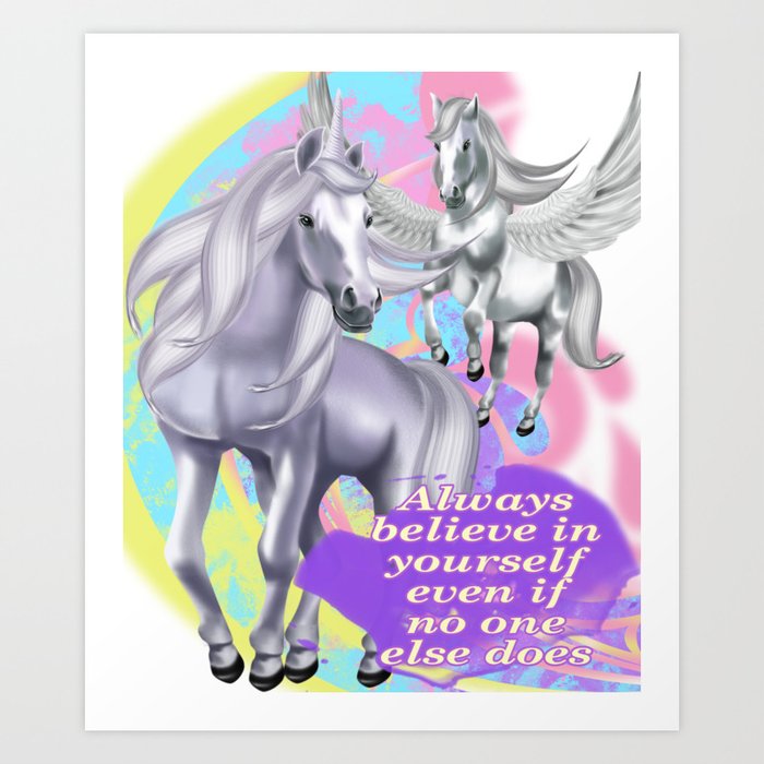 Unicorn Pegasus Always Believe In Yourself Even If No One Else Does Fantasy T Shirt Art Print By Premierphoto