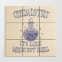 Chemistry - It's Like Magic But Real - Funny Science Wood Wall Art