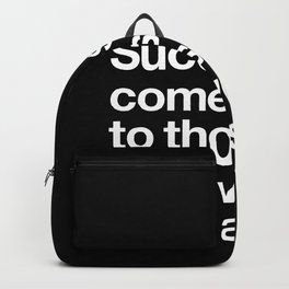 Success Comes to Those Who Work Their Ass Off inspirational wall decor in black and white Backpack | Graphicdesign, Curated, Saying, Determined, Ambition, Helvetica, Positivity, Women, Uplifting, Positive 