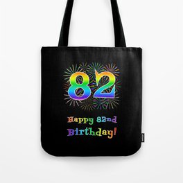 [ Thumbnail: 82nd Birthday - Fun Rainbow Spectrum Gradient Pattern Text, Bursting Fireworks Inspired Background Tote Bag ]