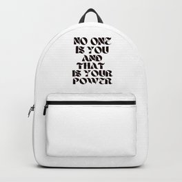No One Is You And That Is Your Power  Backpack