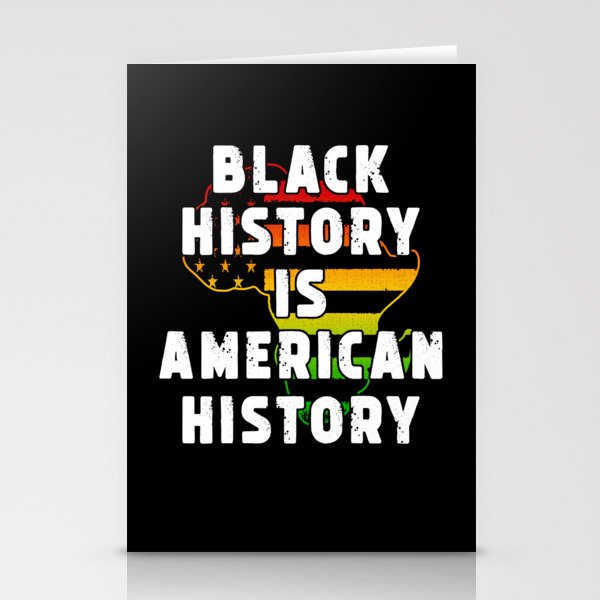 Blackk Histtory is American Hstory Stationery Cards