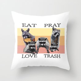 EAT PRAY LOVE TRASH Throw Pillow