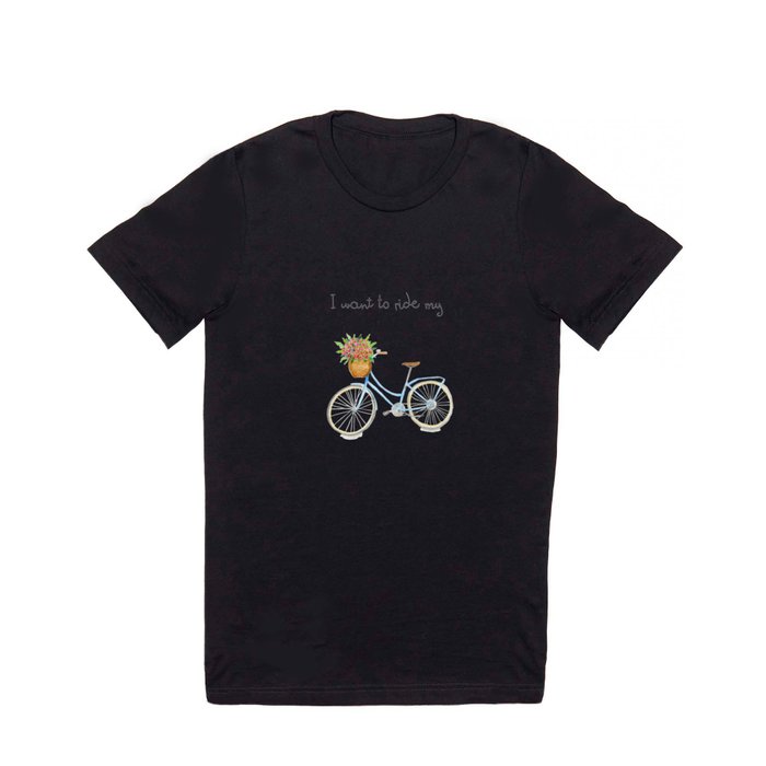 I want to ride my bicycle T Shirt