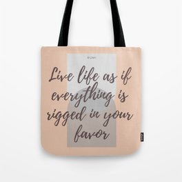 Rumi Quote : " Live life as if everything is rigged in your favor" Tote Bag