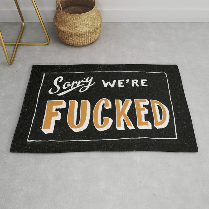 Sorry, We're Fucked Rug