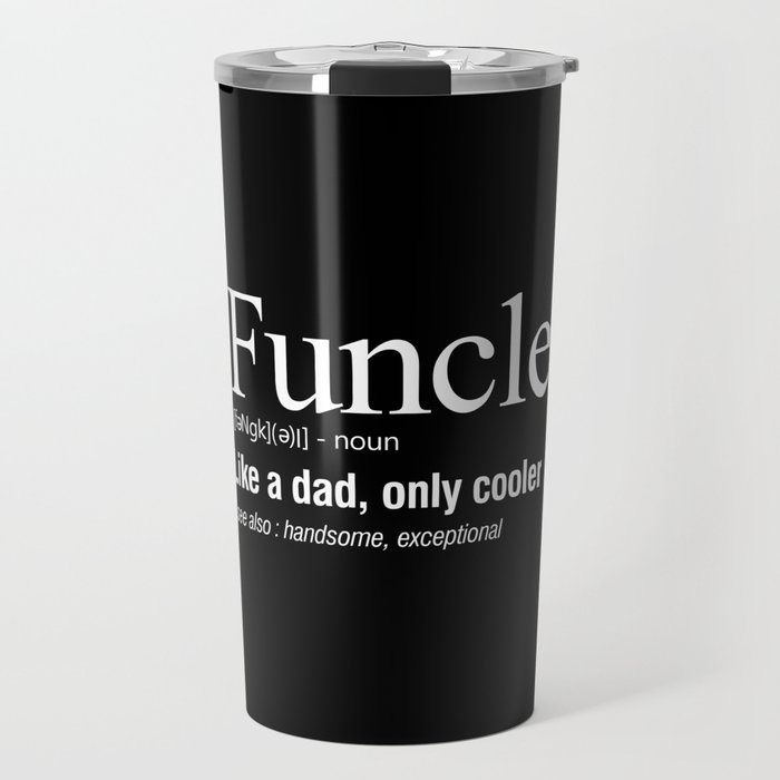 Funcle Definition Like Dad Only Cooler Travel Mug