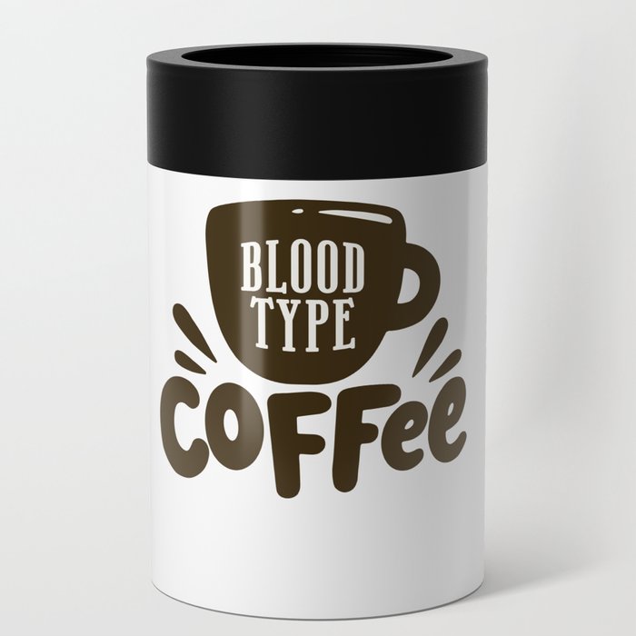 Blood Type Coffee, Coffee Lover Can Cooler