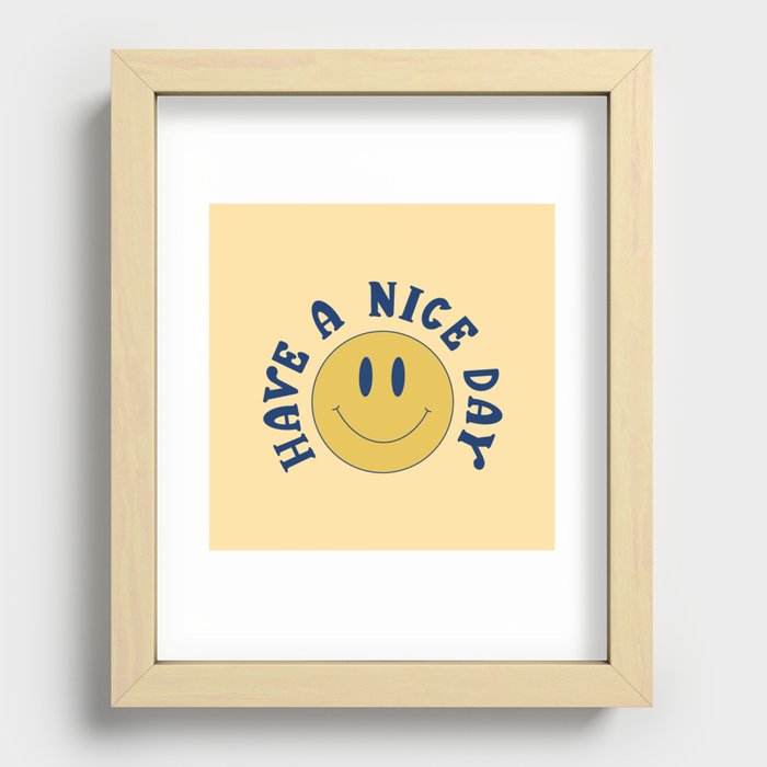 Have A Nice Day Recessed Framed Print