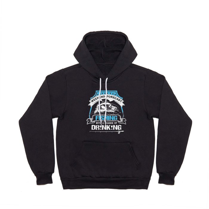 Weekend Forecast Fishing Drinking Funny Hoody