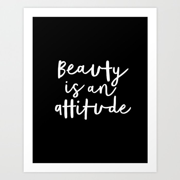 Beauty is an Attitude black and white monochrome typography poster design home wall bedroom decor Art Print