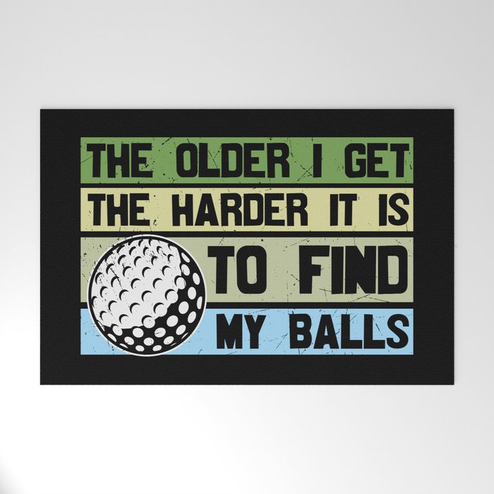 The Older I Get The Harder To Find My Balls Golf Welcome Mat