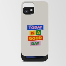 Today is a Good Day iPhone Card Case