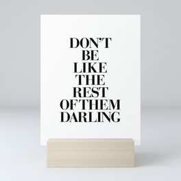 Don't Be Like the Rest of them Darling black-white typography poster black and white wall home decor Mini Art Print