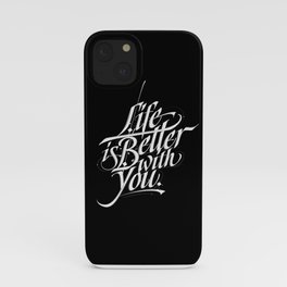 Life is better with you iPhone Case
