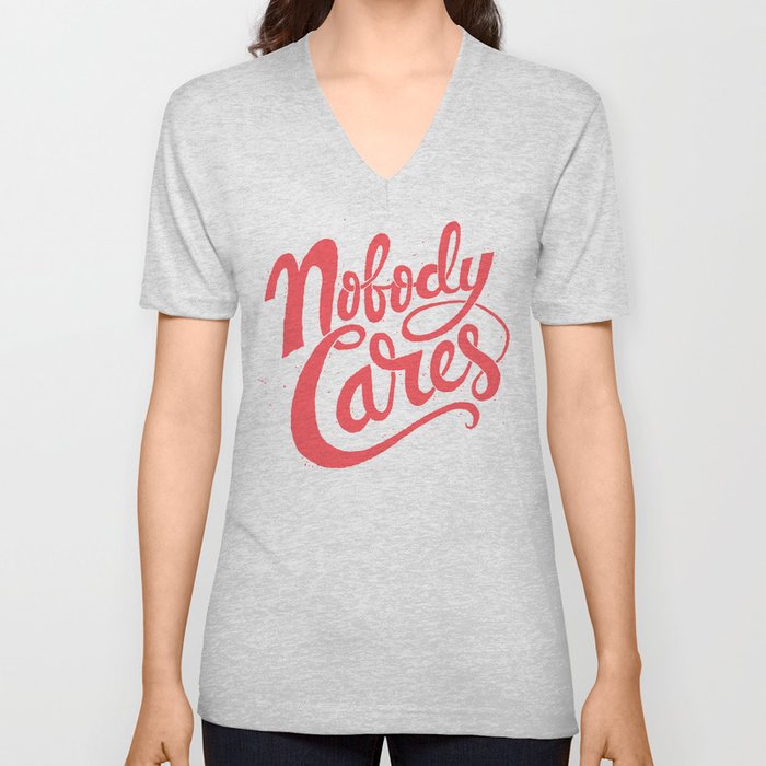 Nobody Cares V Neck T Shirt