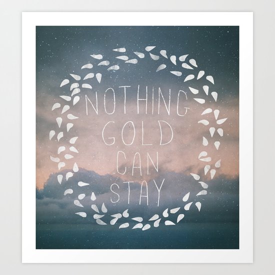 Nothing Gold Can Stay I Art Print