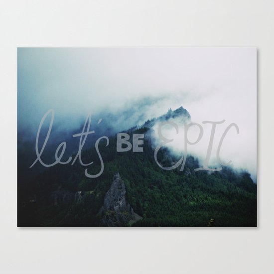 Let's Be Epic Canvas Print