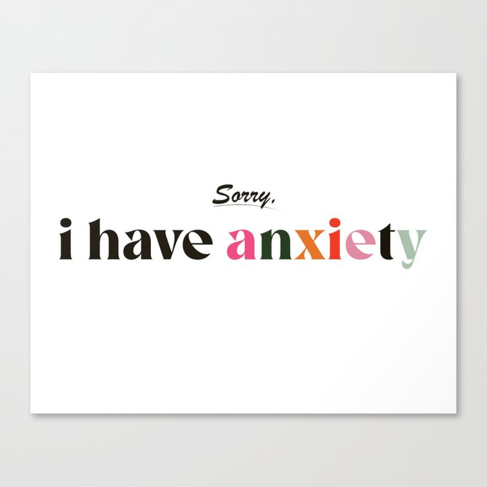 sorry, I have anxiety Canvas Print
