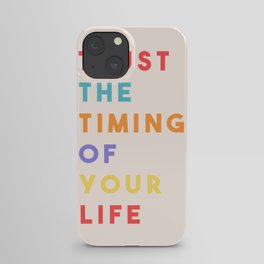 Trust the Timing of Your Life iPhone Case
