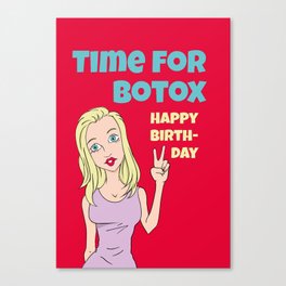 Funny Birthday Card - Time for Botox Canvas Print