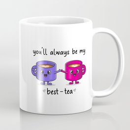 You'll Always Be My Best-Tea Mug, Gift For Best Friend Coffee Mug