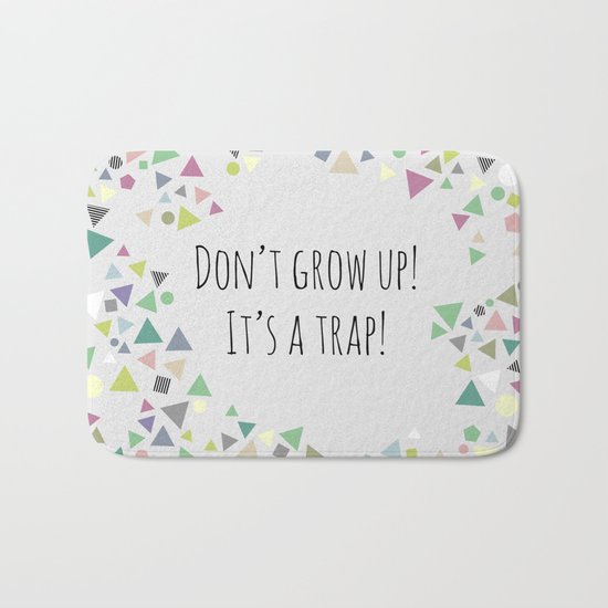 Don't grow up (colorful) Bath Mat
